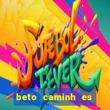 beto caminh es lajeado rs